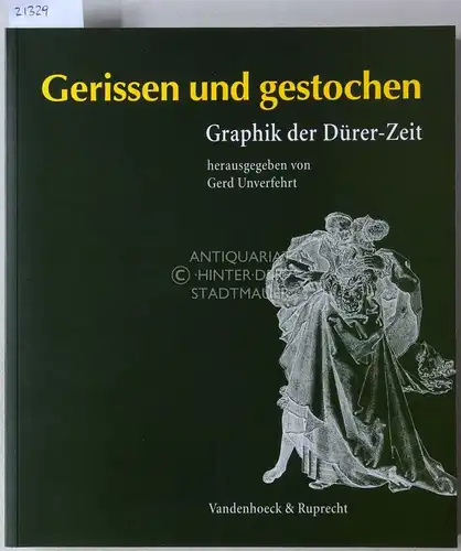 Unverfehrt (Hrsg.), Gerd: Gerissen und gestochen. Graphik der Dürer-Zeit aus der Kunstsammlung der Universität Göttingen. 