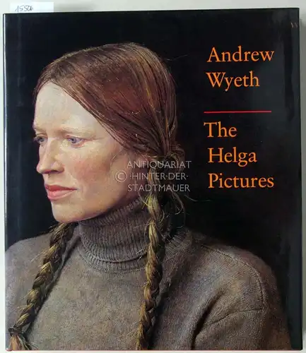 Wyeth, Andrew: The Helga Pictures. Text by John Wilmerding. 