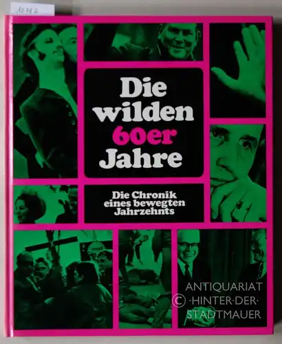 Achterfeld, Wilfried: Die wilden 60er Jahre : Die Chronik e. bewegten Jahrzehnts. 