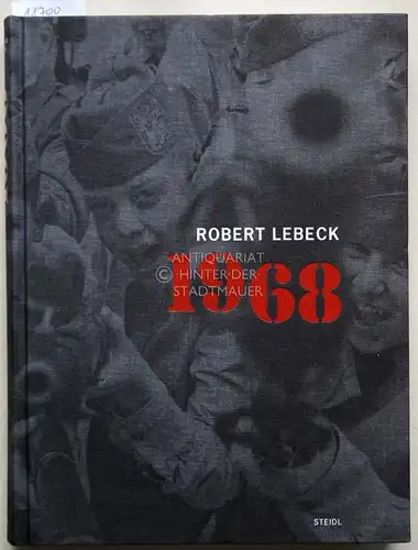 Beil, Ralf (Hrsg.) und Alexander (Hrsg.) Kraus: Robert Lebeck - 1968. (Übersetzungen Deutsch - Englisch Gérard Goodrow). 