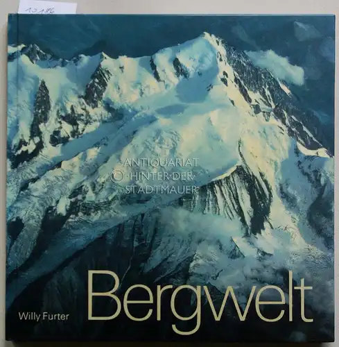 Furter, Willy: Bergwelt: Bilder aus den Alpen. 