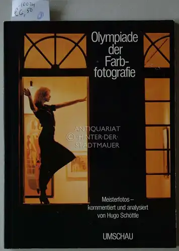 Olympiade der Farbfotografie Meisterfotos - kommentiert und analysiert von Hugo Schöttle. 