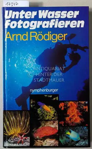 Rödiger, Arnd: Unter Wasser Fotografieren. [= Nymphenburger Sportbuch]. 