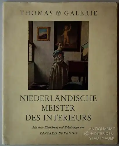 Borenius, Tancred: Niederländische Meister des Interieurs. Thomas Galerie. Mit einer Einführung und Erklärungen von Tancred Borenius. 