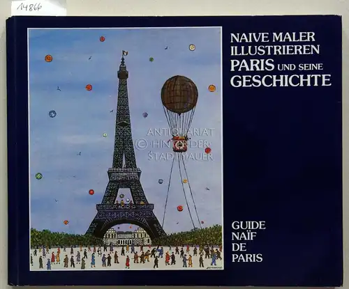 Hugonot, Marie-Christine: Guide naif de Paris. Naive Maler illustriereb Paris und seine Geschichte. Avec la collaboration de Mathilde Hager. 