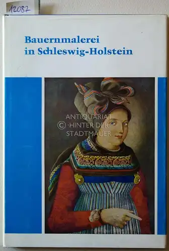 Kamphausen, Alfred: Bauernmalerei in Schleswig-Holstein. [= Kleine Schleswig-Holstein-Bücher]. 