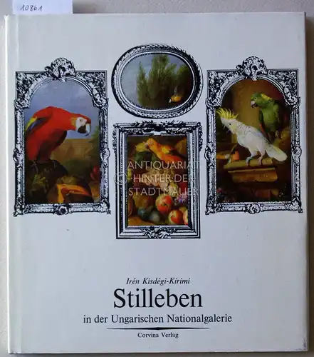 Kisdégi-Kirimi, Irén: Stilleben in der Ungarischen Nationalgalerie. [Aus d. Ungar. übertr. von Gertrud Dubovitz. Fotos von Alfréd Schiller]. 