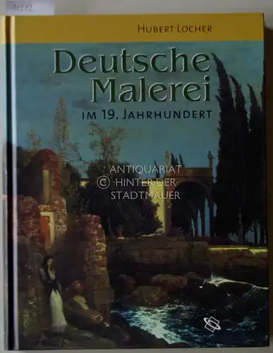 Locher, Hubert: Deutsche Malerei im 19. Jahrhundert. 
