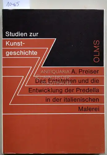 Preiser, Arno: Das Entstehen und die Entwicklung der Predella in der italienischen Malerei. [= Studien zur Kunstgeschichte Band 2]. 