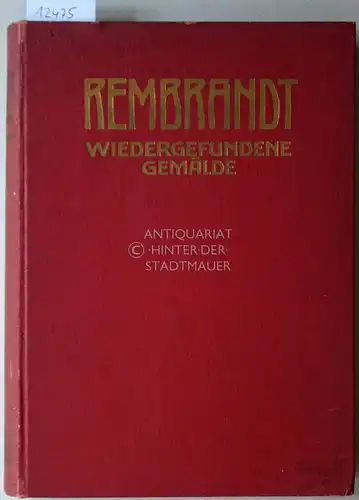 Valentiner, Wilhelm R. (Hrsg.): Rembrandt. Wiedergefundene Gemälde (1910-1920). [= Klassiker der Kunst in Gesamtausgaben 27. Band]. 