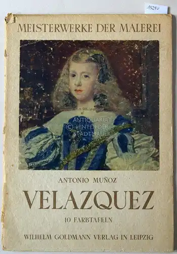 Velasquez, Antonio Munoz: Antonio Munoz Velasquez. [= Meisterwerke der Malerei] 10 Farbtafeln. 