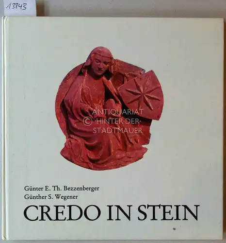 Bezzenberger, Günter und Günther S. Wegener: Credo in Stein. 
