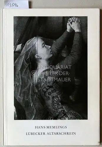 Hasse, Max: Hans Memlings Lübecker Altarschrein. [= Lübecker Museumshefte, H. 6]. 