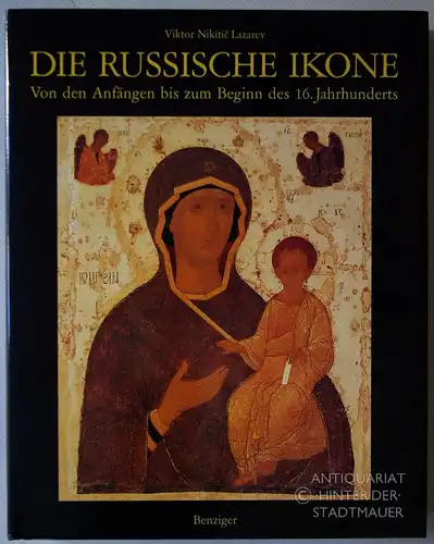 Lazarev, Viktor Nikitic: Die russische Ikone. Von den Anfängen bis zum Beginn des 16. Jahrhunderts. Hrsg. von G. I. Vzdornov. Aus d. Russ. übers. v. Christian Weiss. 