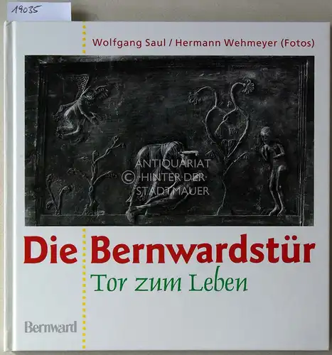 Saul, Wolfgang und Hermann (Fot.) Wehmeyer: Die Bernwardstür. Tor zum Leben. 