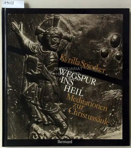 Spiecker, Kyrilla: Wegspur ins Heil. Meditationen zur Christussäule. 