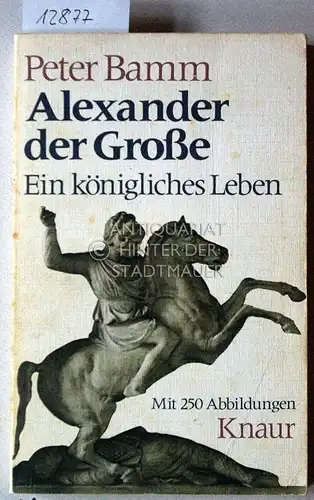 Bamm, Peter: Alexander der Grosse. Ein königliches Leben. [= Knaur-Taschenbücher, 265]. 