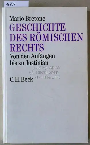 Bretone, Mario: Geschichte des römischen Rechts. Von den Anfängen bis zu Justinian. 