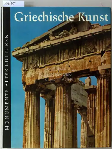 Busch, Harald (Hrsg.) und Gottfried (Hrsg.) Edelmann: Griechische Kunst. [= Monumente alter Kulturen] Einl. v. Willy Zschietzschmann. 