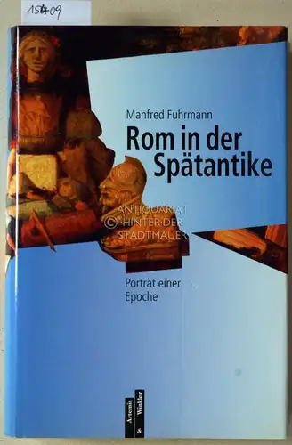 Fuhrmann, Manfred: Rom in der Spätantike. Porträt einer Epoche. 