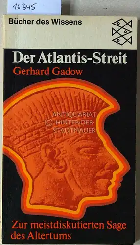 Gadow, Gerhard: Der Atlantis-Streit. Zur meistdiskutierten Sage des Altertums. [= Bücher des Wissens]. 