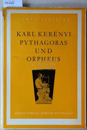 Kerényi, Karl: Pythagoras und Orpheus. Präludien zu einer zukünftigen Geschichte der Orphik und des Pythagoreismus. [= Albae Vigiliae, N.F. H. IX]. 