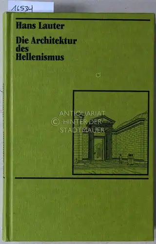 Lauter, Hans: Die Architektur des Hellenismus. 