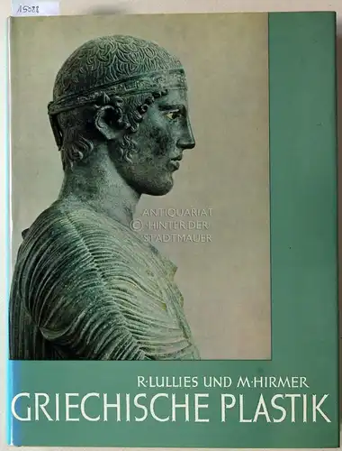 Lullies, Reinhard und Max Hirmer: Griechische Plastik. Von den Anfängen bis zum Ausgang des Hellenismus. 