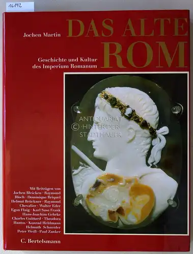 Martin, Jochen: Das alte Rom: Geschichte und Kultur des Imperium Romanum. Mit Beitr. v. Jochen Bleicken. 