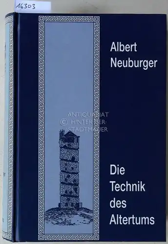 Neuburger, Albert: Die Technik des Altertums. 