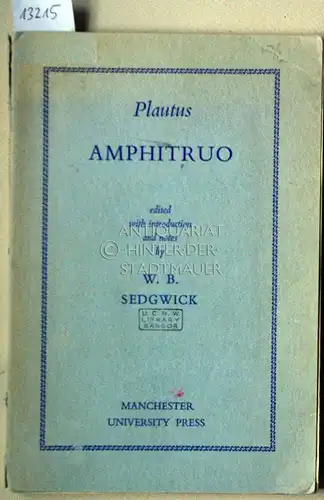 Plautus, Titus Maccius und W. B. (Hrsg.) Sedgwick: Amphitruo. Edited, with introduction and notes, by W. B. Sedgwick. 