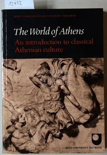 The World of Athens. An introduction to classical Athenian culture. Joint Association Of Classical Teachers. 