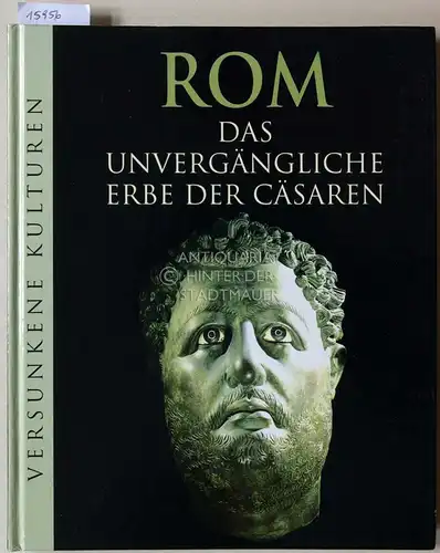 Tölle, Marianne (Hrsg.): Rom. Das unvergängliche Erbe der Cäsaren. [= Untergegangene Kulturen]. 