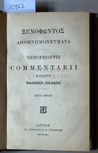 Xenophon und Walther Gilbert: Xenophontis Commentarii. Recognovit Walther Gilbert. Editio minor. 