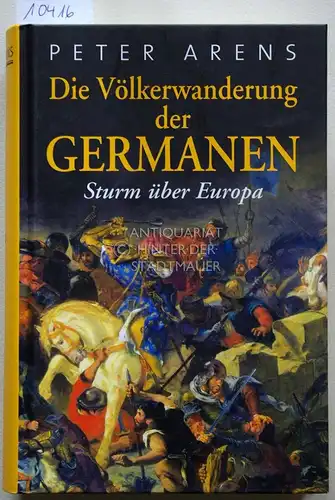Arens, Peter: Die Völkerwanderung der Germanen. Sturm über Europa. 