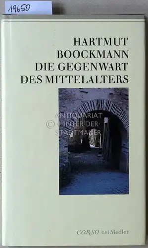Boockmann, Hartmut: Die Gegenwart des Mittelalters. 