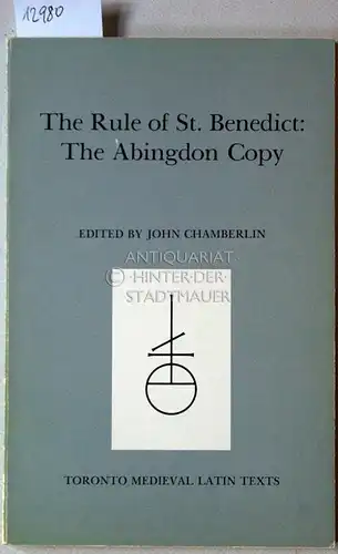 Chamberlain, John: The Rule of St. Benedict. The Abingdon Copy. [= Toronto Medieval Latin Texts, 13]. 