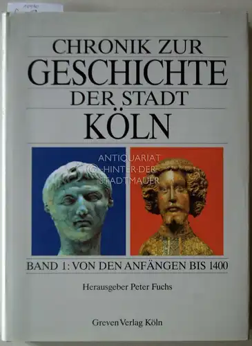 Fuchs, Peter [Hrsg.]: Chronik zur Geschichte der Stadt Köln; Bd. 1., Von den Anfängen bis 1400. 