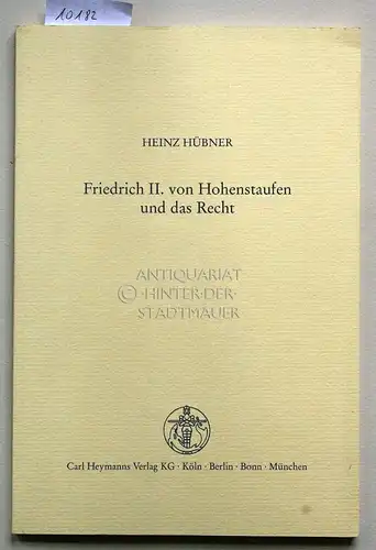 Hübner, Heinz: Friedrich II. von Hohenstaufen und das Recht. 