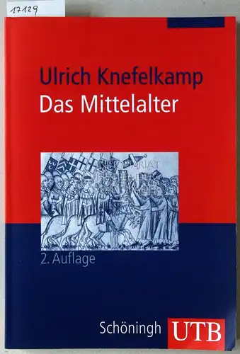 Knefelkamp, Ulrich: Das Mittelalter. Geschichte im Überblick. [= UTB 2105]. 