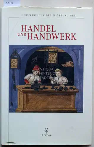 Metzger, Wolfgang: Handel und Handwerk des Mittelalters im Spiegel der Buchmalerei. [Lebensbilder des Mittelalters]. 
