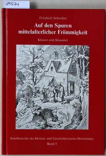 Schreiber, Friedrich: Auf den Spuren mittelalterlicher Frömmigkeit: Klusen und Klausner in Südniedersachsen und den benachbarten Gebieten Ostwestfalens. [= Schriftenreihe des Heimat- und Geschichtsvereins Holzminden, Bd. 5]. 