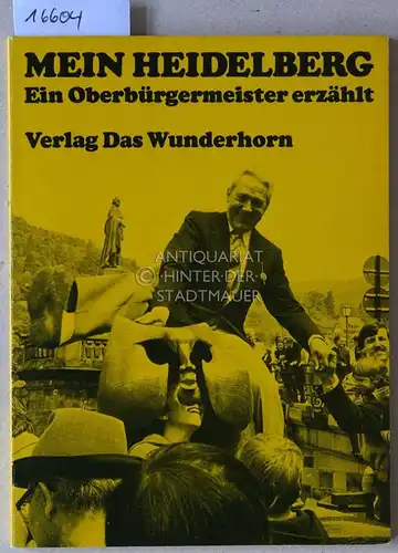 Damolin, Mario und Manfred Metzner: Mein Heidelberg: Ein Oberbürgermeister erzählt. 