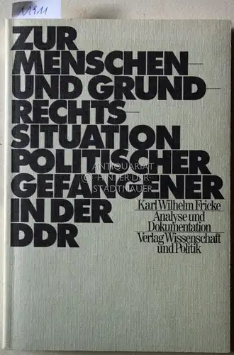 Fricke, Karl Wilhelm: Zur Menschen- und Grundrechtssituation politischer Gefangener in der DDR. 