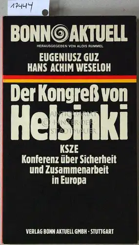 Guz, Eugeniuz und Hans Achim Weseloh: Der Kongreß vom Helsinki. KSZE - Konferenz über Sicherheit und Zusammenarbeit in Europa. [= Bonn Aktuell, Bd. 35]. 