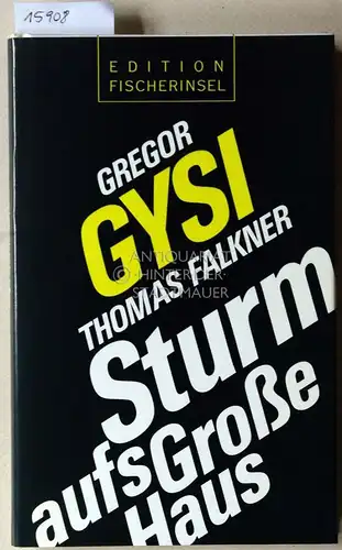 Gysi, Gregor und Thomas Falkner: Sturm aufs Große Haus. Der Untergang der SED. 