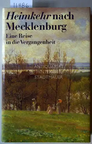 Heimkehr nach Mecklenburg. Eine Reise in die Vergangenheit. 