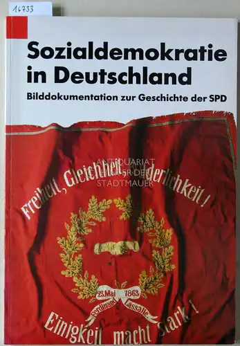 Heußen, Eduard (Red.) und Gunter (Red.) Schwedhelm: Sozialdemokratie in Deutschland. 1863-1991. Bilddokumentation zur Geschichte der SPD. 