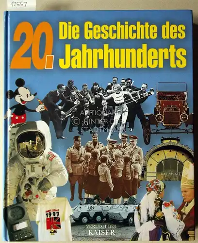 Hofer, Bernhard (Red.): Die Geschichte des 20. Jahrhunderts. 