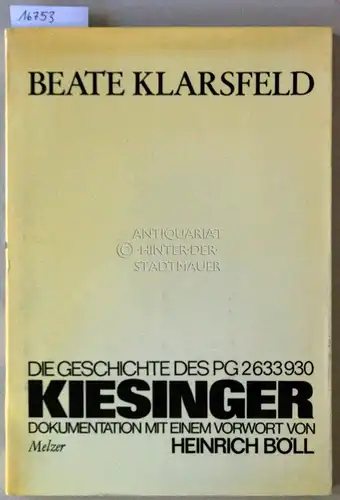 Klarsfeld, Beate: Die Geschichte des PG 2 633 930 Kiesinger. Dokumentation. Mit e. Vorw. v. Heinrich Böll. 